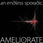 An Endless Sporadic - Ameliorate cover art