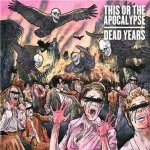 This Or The Apocalypse - Dead Years cover art