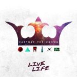 Capture the Crown - Live Life cover art