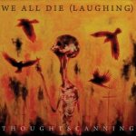 We All Die (Laughing) - Thoughtscanning cover art