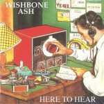 Wishbone Ash - Here to Hear cover art