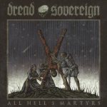 Dread Sovereign - All Hell's Martyrs cover art