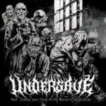 Undersave - Now...Submit Your Flesh to the Master's Imagination