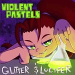 Violent Pastels - Glitter & Lucifer cover art