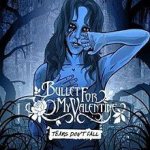 Bullet For My Valentine - Tears Don't Fall cover art