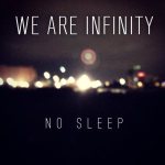 We Are Infinity - No Sleep cover art