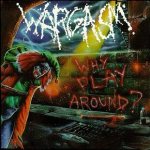 Wargasm - Why Play Around? cover art