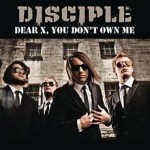 Disciple - Dear X (You Don't Own Me) cover art