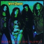 White Zombie - Make Them Die Slowly cover art