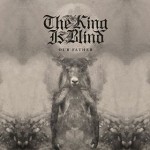 The King Is Blind - Our Father