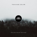 Thousand Below - The Love You Let Too Close cover art