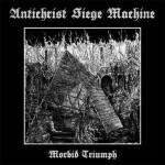 Antichrist Siege Machine - Morbid Triumph cover art