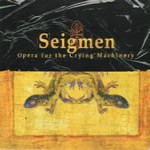 Seigmen - Opera for the Crying Machinery