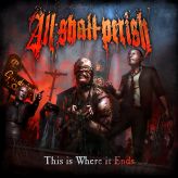 All Shall Perish - This Is Where It Ends cover art