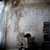 Vile Creature - A Pessimistic Doomsayer