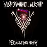 Wisdom Without Worship - Pervasive Dark Energy cover art