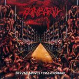 Barbarity - Enough Graves for Everybody