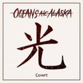 Oceans Ate Alaska - Covert cover art