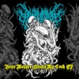 Dismembered Engorgement - Your Mother Slams My Cock