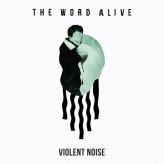 The Word Alive - Violent Noise cover art