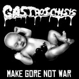 Gastroschisis - Make Gore Not War cover art