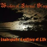 Wishes of Eternal Sleep - Inadequate Confines of Life