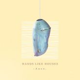 Hands Like Houses - -Anon.