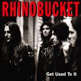 Rhino Bucket - Get Used To It cover art