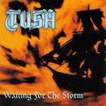 Tush - Waiting for the Storm