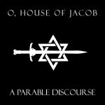 O, House Of Jacob - A Parable Discourse cover art