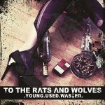 To the Rats and Wolves - Young.Used.Wasted.
