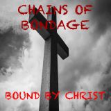 Chains of Bondage - Bound by Christ