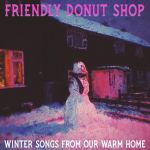 Friendly Donut Shop - Winter Songs From Our Warm Home cover art