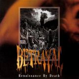 Betrayal - Renaissance By Death