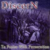 Discern - To Praise With Persecution