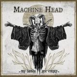 Machine Head - My Hands Are Empty cover art