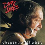 Dirty Looks - Chewing on the Bit