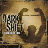 Dark Shift - Gaining Ground