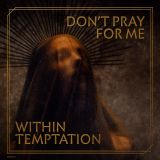 Within Temptation - Don’t Pray for Me cover art