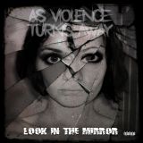 As Violence Turns Away - Look in the Mirror cover art