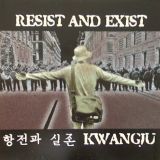 Resist and Exist - Kwangju