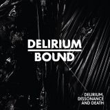 Delirium Bound - Delirium, Dissonance and Death cover art