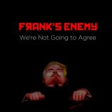 Frank's Enemy - We're Not Going to Agree cover art