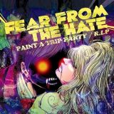 Fear from the Hate - Paint a Trip Party / R.I.P cover art