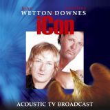 Wetton-Downes - Icon: Acoustic TV Broadcast
