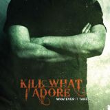 Kill What I Adore - Whatever It Takes cover art