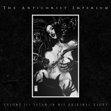 The Antichrist Imperium - Volume III: Satan in His Original Glory cover art